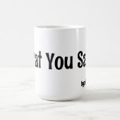 Wat je zegt! Koffie Mok (Midden)