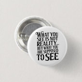 Wat je ziet is niet de realiteit...  ronde button 3,2 cm (Voorkant /achterkant)