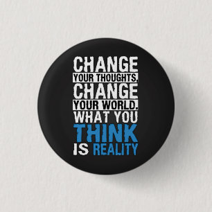 Wat jij denkt is realiteit - Motivatie Ronde Button 3,2 Cm