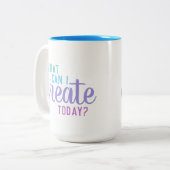 "Wat kan ik vandaag Creëer?" Kunstmatige Mok (Voorkant links)