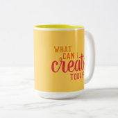"Wat kan ik vandaag Creëer?" Kunstmatige Mok (Voorkant rechts)