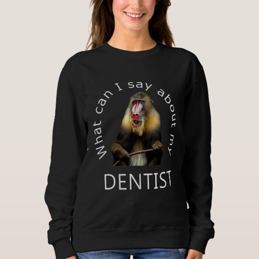 Wat kan ik zeggen over mijn tandarts Funny Mandril Trui (Voorkant)