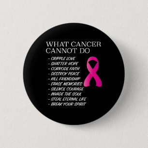 Wat kanker niet kan doen - Bewustzijn - Inspiratie Ronde Button 5,7 Cm
