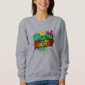 Wat Kijk Je Grappige Graffiti Street Sweatshirt (Voorkant)