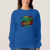 Wat Kijk Je Grappige Graffiti Street Sweatshirt (Voorkant)