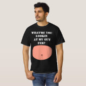 Wat kijk je op mijn darmfer? t-shirt (Voorkant volledig)