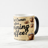 Wat komt er na de ochtendkoffie? magische mok (Voorkant rechts)