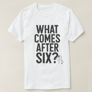 Wat komt er na Six Funny Meme T-shirt