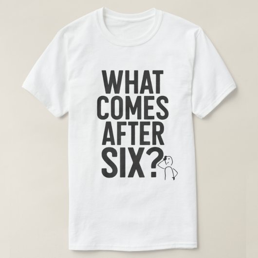 Wat komt er na Six Funny Meme T-shirt (Design voorkant)