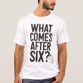 Wat komt er na Six Funny Meme T-shirt (Voorkant)
