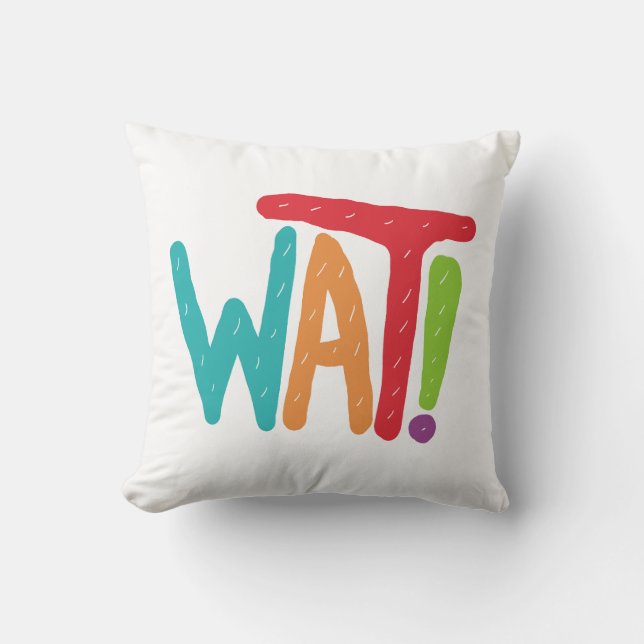Wat! Kussen (Voorkant)