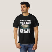 Wat maakt je oester moister grappig? t-shirt (Voorkant volledig)