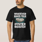Wat maakt je oester moister grappig? t-shirt (Voorkant)