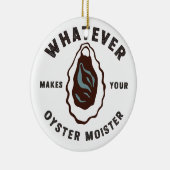 Wat maakt uw oester Moister Grappig SeaFood Keramisch Ornament (Rechts)