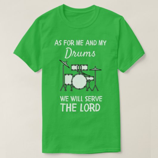 Wat mij en mijn drums betreft, zullen we de Heer d T-shirt (Design voorkant)