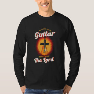 Wat Mij En Mijn Gitaar Betreft, Wij Zullen De Heer T-shirt