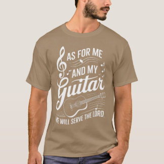 Wat Mij En Mijn Gitaar Betreft Zullen Wij De Heer  T-shirt