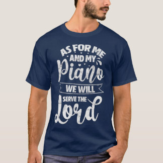 Wat mij en mijn piano betreft, zullen we de Heer d T-shirt