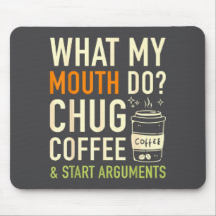 Wat Mijn Mond Doet Zuip Koffie Start Argumenten Fu Muismat