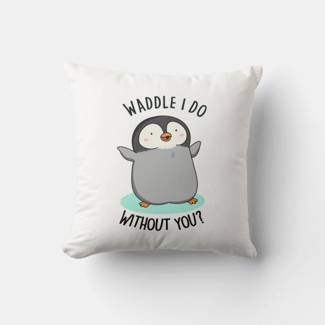 Wat moet ik zonder Jou Grappige Pinguïn Woordspeli Kussen (Voorkant)