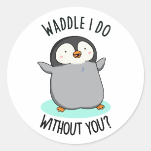 Wat moet ik zonder Jou Grappige Pinguïn Woordspeli Ronde Sticker
