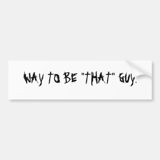 WAT MOET JE 'DAT' ZIJN. BUMPERSTICKER (Voorkant)