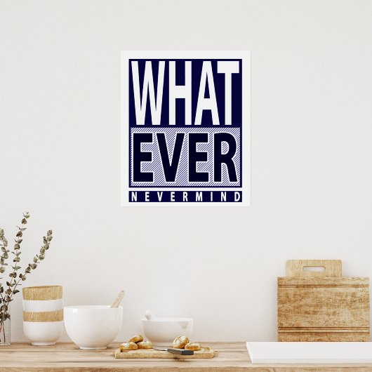 Wat Nevermind - Funny Sarcastic Gezegde - Meme Poster (Keuken)