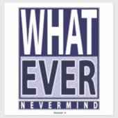 Wat Nevermind - Funny Sarcastic Gezegde - Meme Sticker (Vel)