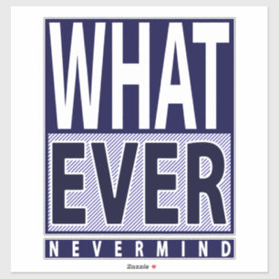 Wat Nevermind - Funny Sarcastic Gezegde - Meme Sticker