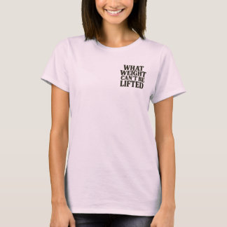 Wat niet kan worden opgetild Women's T-Shirt