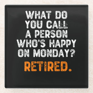 Wat noem je een persoon die gelukkig is op maandag glazen onderzetter