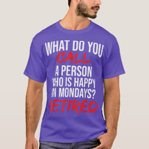 Wat noem je een persoon die gelukkig is op maandag t-shirt