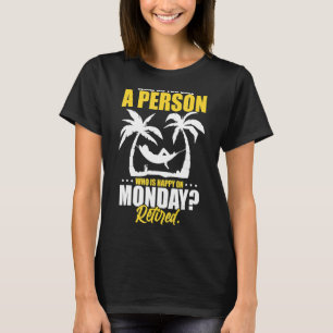 Wat noem je een persoon die gelukkig is op maandag t-shirt