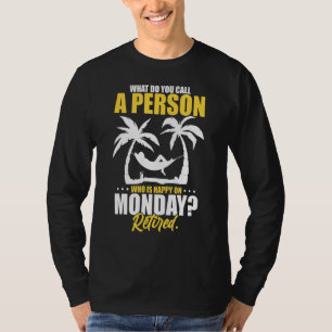 Wat noem je een persoon die gelukkig is op maandag t-shirt