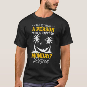 Wat noemt u een persoon die op maandag tevreden is t-shirt