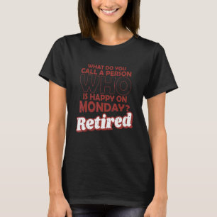 Wat noemt u een persoon die op maandag tevreden is t-shirt