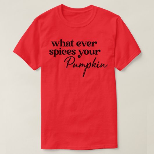 Wat ooit je pompoenseizoen Herfst Thanksgi specule T-shirt (Design voorkant)