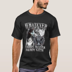 Wat Papa Maar Wil Krijgt Papa Werewolf Alpha T-shirt