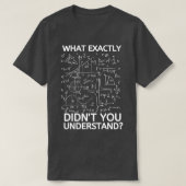 Wat precies Didnx27t u begrijpt Funny Wiskunde t T-shirt (Design voorkant)