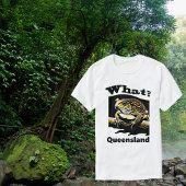 Wat? Queensland Cane Toad T-shirt
