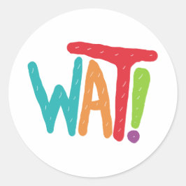 Wat! Ronde Sticker