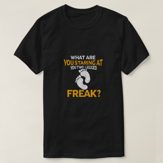 Wat staar je naar je tweebenige freak t-shirt (Design voorkant)