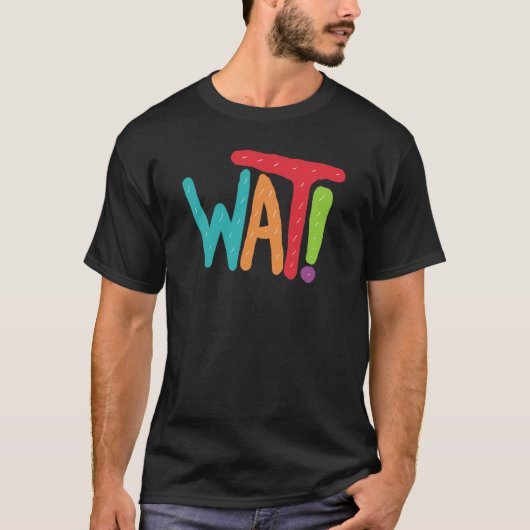 Wat! T-shirt (Voorkant)