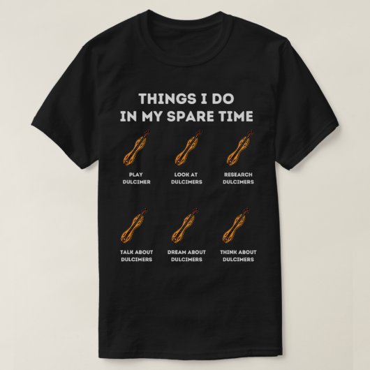 Wat te doen in mijn vrije tijd Dulcimer T-shirt (Design voorkant)
