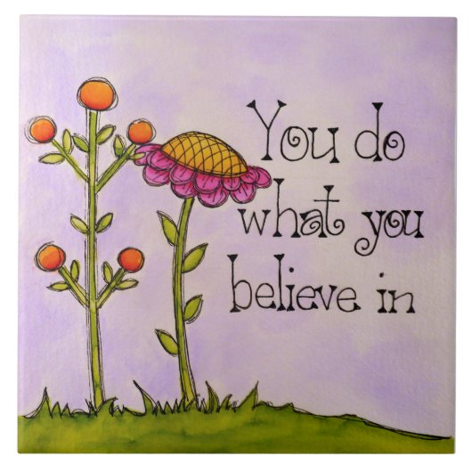 Wat u gelooft tegeltje (Voorkant)