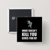 Wat u niet doodt geeft XP Funny Vierkante Button 5,1 Cm (Voorkant /achterkant)
