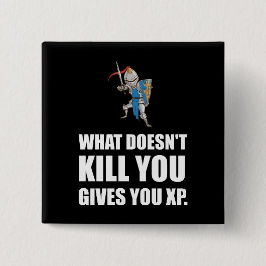 Wat u niet doodt geeft XP Funny Vierkante Button 5,1 Cm (Voorkant)
