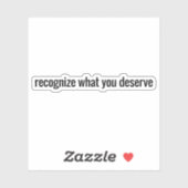 Wat u verdient aangepaste vinylsticker sticker (Vel)