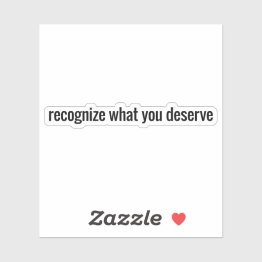 Wat u verdient aangepaste vinylsticker sticker (Vel)