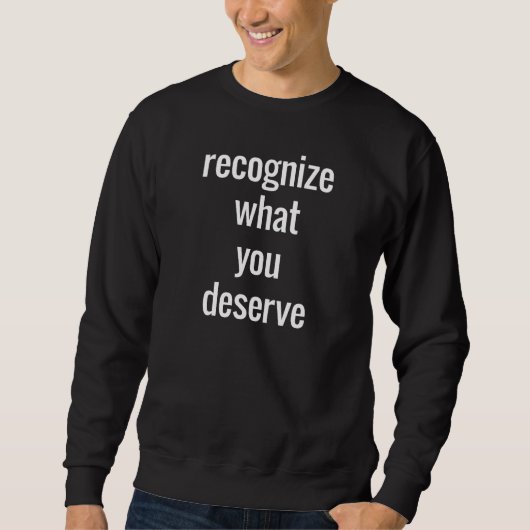 Wat u verdient Mannen basisch Sweatshirt (Voorkant)